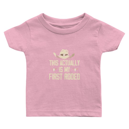 This Actually Is My First Rodeo - Funny Cowboy Baby T Shirts