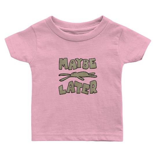 Maybe Later Easter Bunny Funny Baby T Shirts