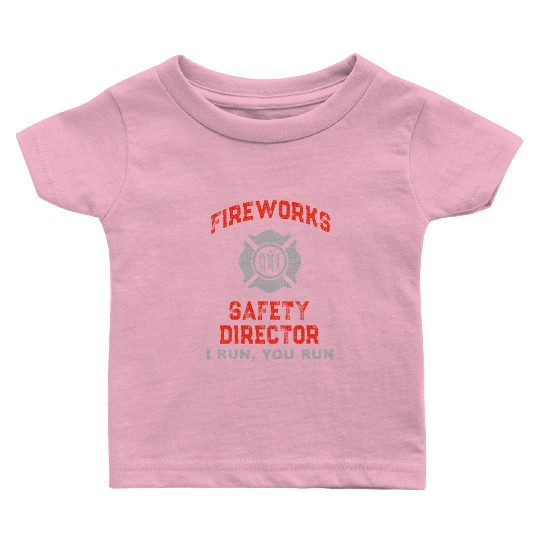 Fireworks Safety Director I Run You Run Baby T Shirts