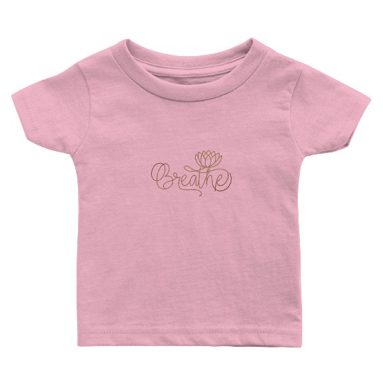 Breathe Lotus Design Mindfulness Wellness A Baby T Shirts