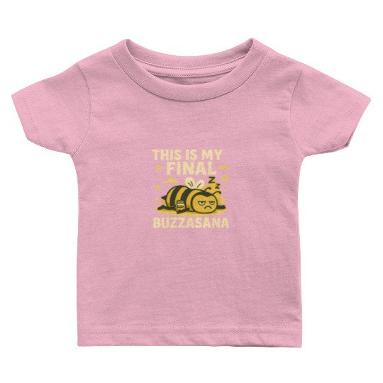 This Is My Final Buzzasana Lazy Yoga Bee Baby T Shirts
