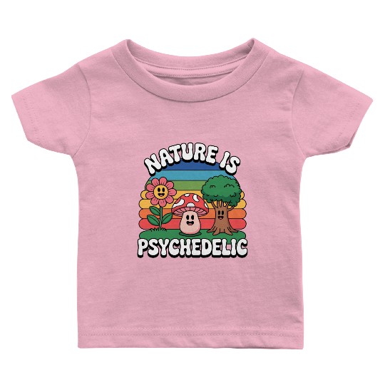 Nature Is Psychedelic Baby T Shirts