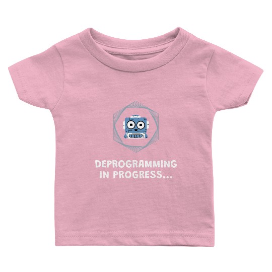 Deprogramming in Progress - Manifest Baby T Shirts