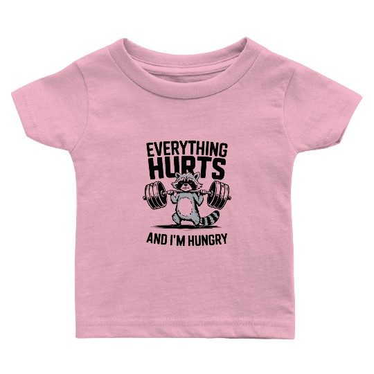 Fitness Gym Sport Weightlifting Everything Hurts Baby T Shirts