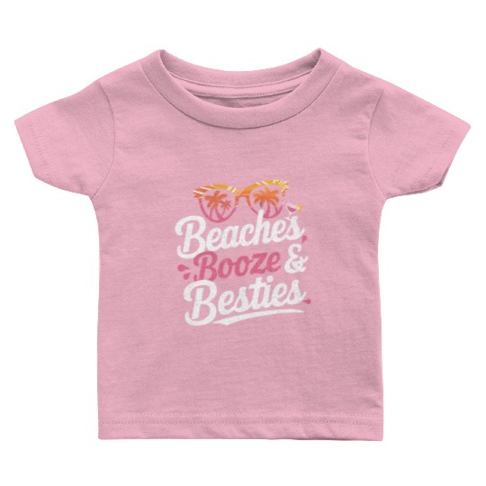 Let’s Go Girls - Booze Beaches & Besties Baby T Shirts