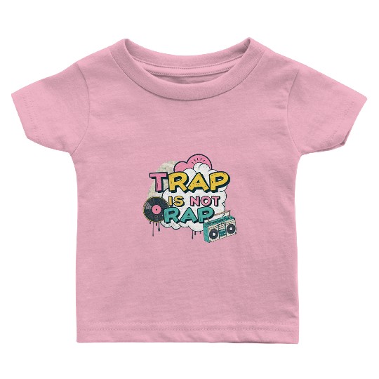Trap Is Not Rap" Graffiti Hip-Hop Baby T Shirts