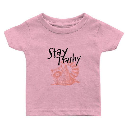 Stay Trashy Raccoon – Funny Meme Baby T Shirts