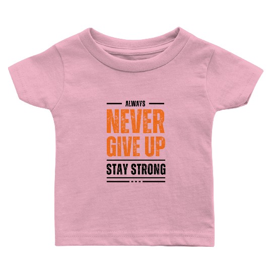 Black and Orange Typography Never Give Up Stay Baby T Shirts