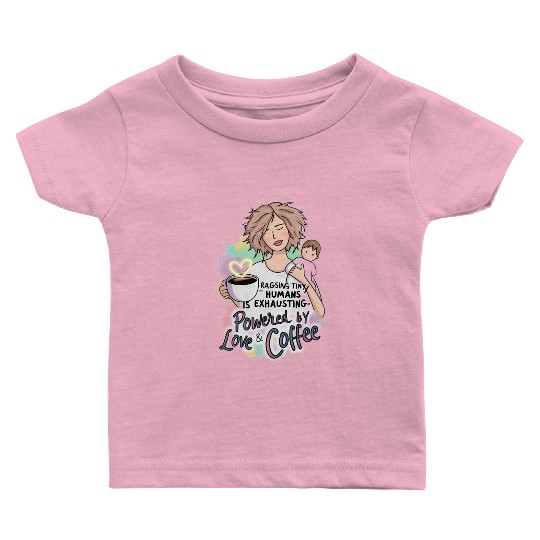 Powered by Love & Coffee – Funny Mother’s Day Baby T Shirts
