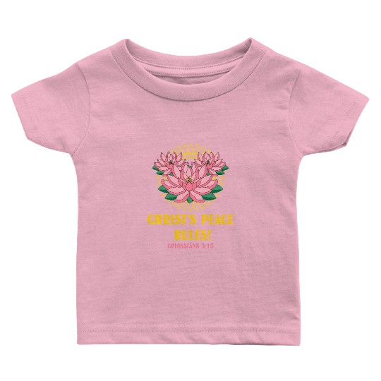 Christ’s Peace Rules! Colossians 3:15 Lotus Baby T Shirts
