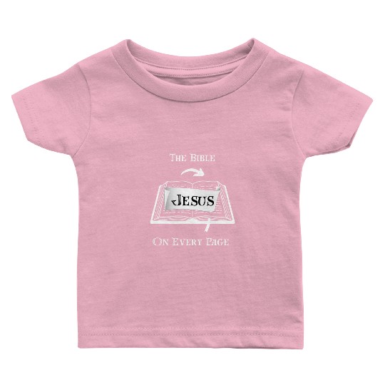 The Bible Jesus on Every Page Baby T Shirts