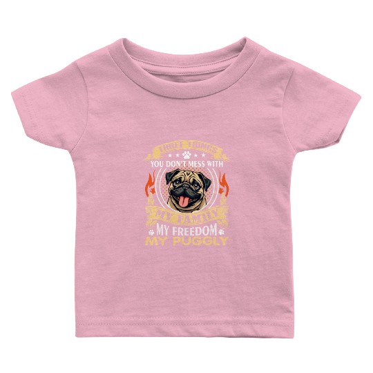 Don’t Mess with My Puggly & Freedom Baby T Shirts