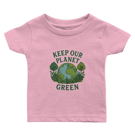Keep Our Planet Green Baby T Shirts