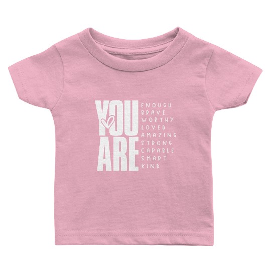 You Are Enough Brave Worthy Loved Amazing Strong Baby T Shirts