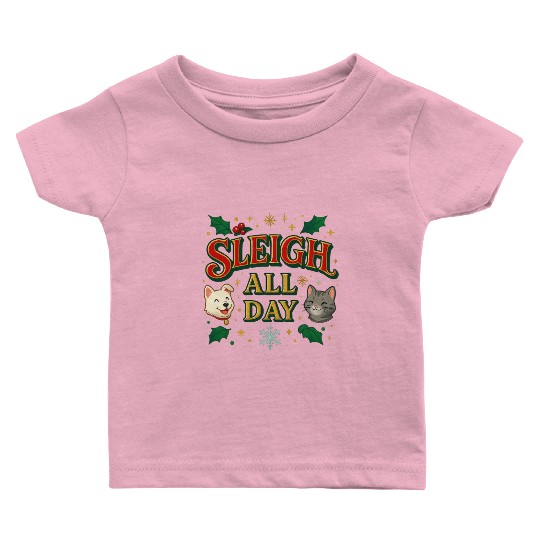 Sleigh All Day – Cute Holiday Pet Edition Baby T Shirts