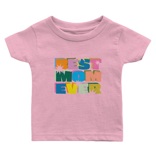 Best Mom Ever Baby T Shirts