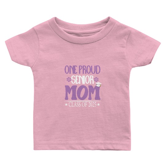 169 One Proud Senior Mom Class of 2025 Back to Sch Baby T Shirts