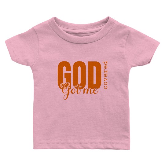 God Got Me Covered - Faith-Based Christian Apparel Baby T Shirts