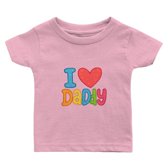 Father's Day gift (I love daddy) Baby T Shirts