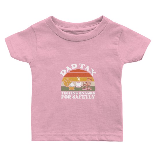 Funny Dad Tax Testing Snacks For Safety Father's Baby T Shirts
