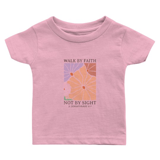 Christian Walk by faith not by sight Baby T Shirts
