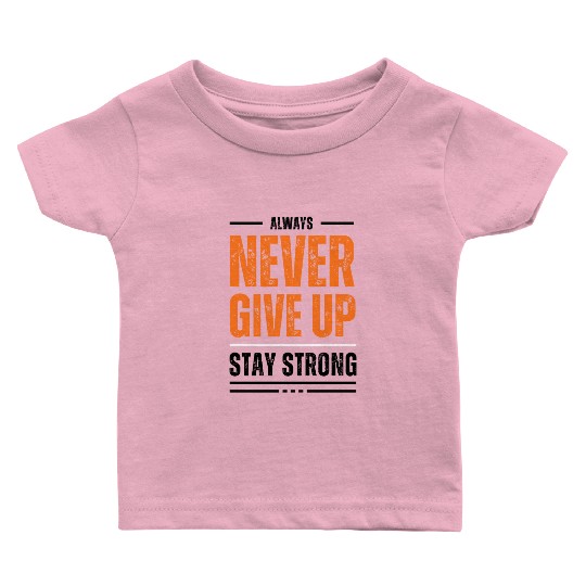 Black and Orange Typography Never Give Up Stay Baby T Shirts