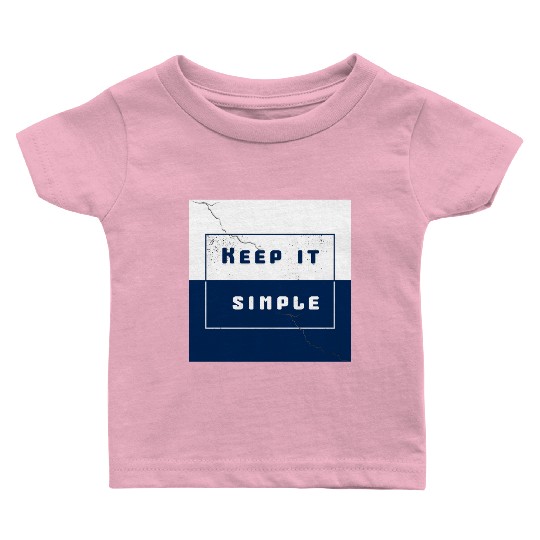 "Keep It Simple" Baby T Shirts