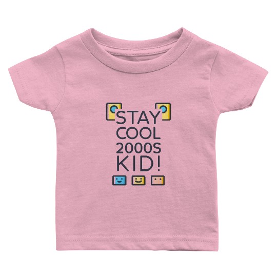Stay Cool 2000s Kid – Y2K Retro Baby T Shirts