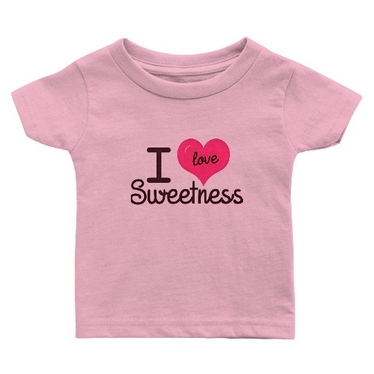 I Love Sweetness Baby T Shirts, Cute Valentine’s Gift
