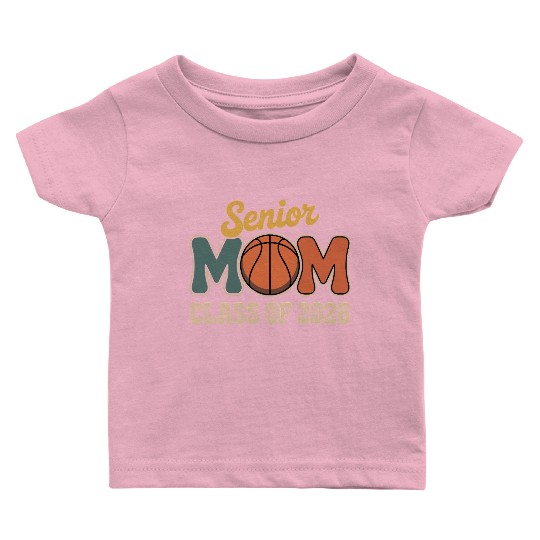 Senior Mom Basketball Class of 2026 Baby T Shirts