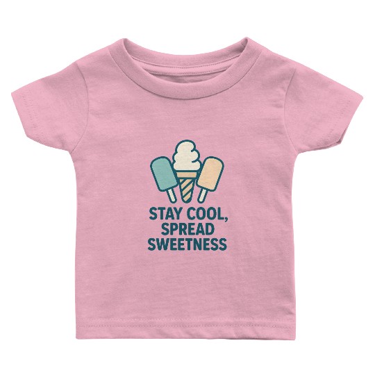 Stay Cool, Spread Sweetness Cute Ice Cream Cone Baby T Shirts