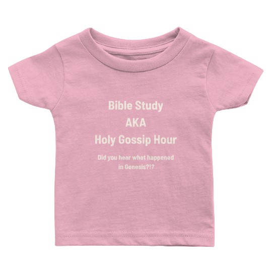 Bible Study AKA Gossip Hour Design Baby T Shirts