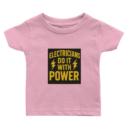 Electricians Do It With Power  Yellow Black Baby T Shirts