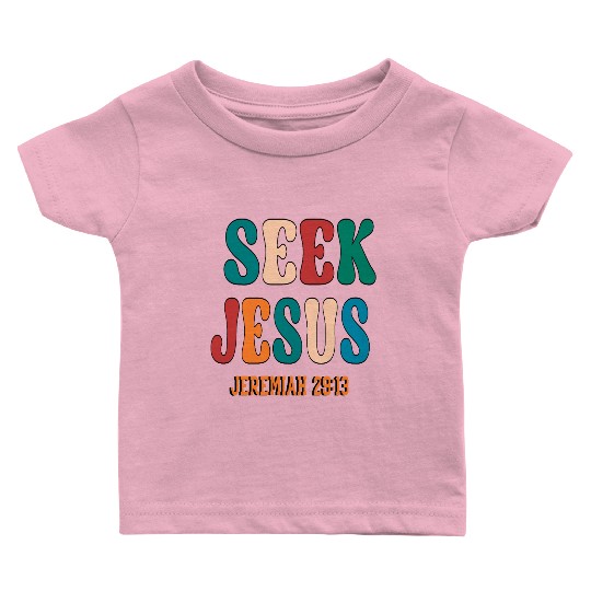 SEEK JESUS, BIBLE VERSE Baby T Shirts