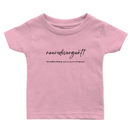 Not malfunctioning. Neurodivergent. Baby T Shirts