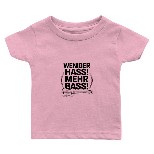 Weniger Hass, Mehr Bass! Baby T Shirts