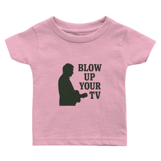 Blow Up Your TV! Dark Green Baby T Shirts