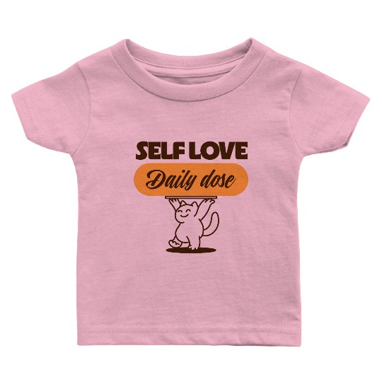 Self Love Cat Daily Dose Baby T Shirts