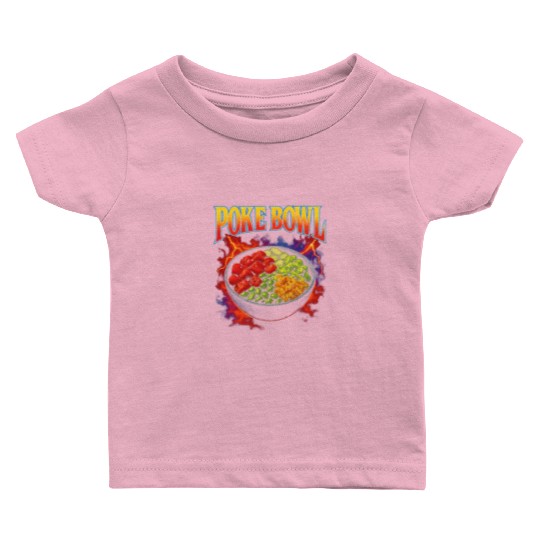 Poke Bowl Favorite Food Funny Weird 90s Poke Bowl Baby T Shirts
