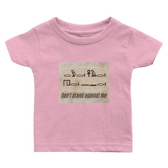 Ancient Command – Don’t Stand Against Me Baby T Shirts