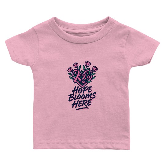 Hope Blooms Here │ Breast Cancer Awareness Floral  Baby T Shirts