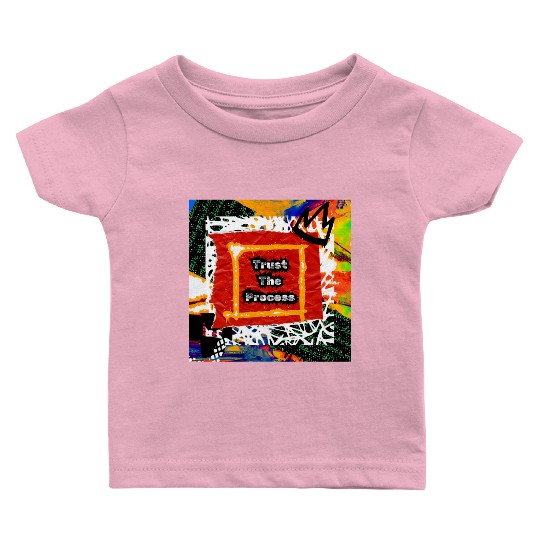 Trust The Process Graffiti Art Design Baby T Shirts