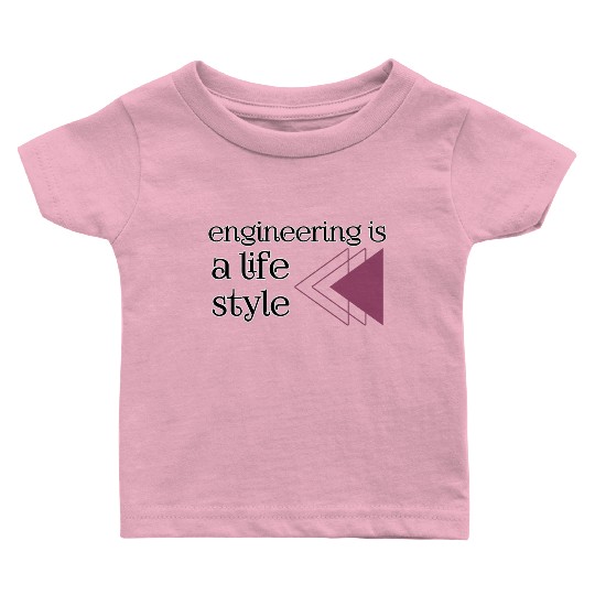 Engineering is a lifestyle  Baby T Shirts