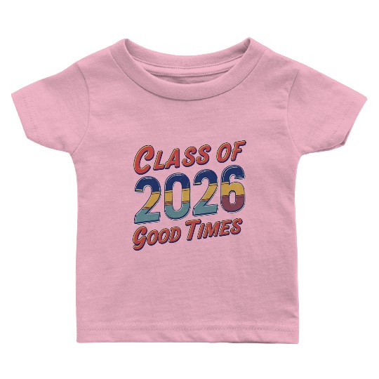 Class of 2026 Good Times Vintage Style Senior Baby T Shirts