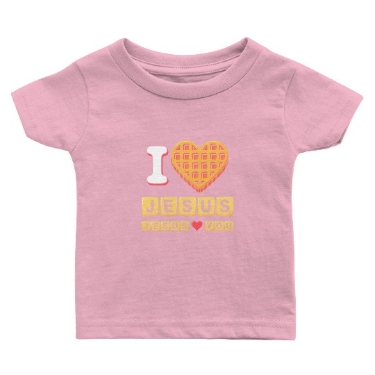 I Love Jesus Christian Breakfast Waffle Heart Baby T Shirts
