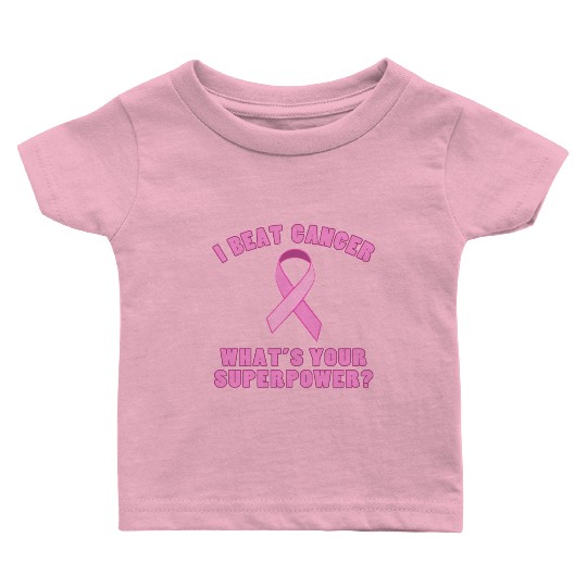 I Beat Cancer (Superpower) Baby T Shirts