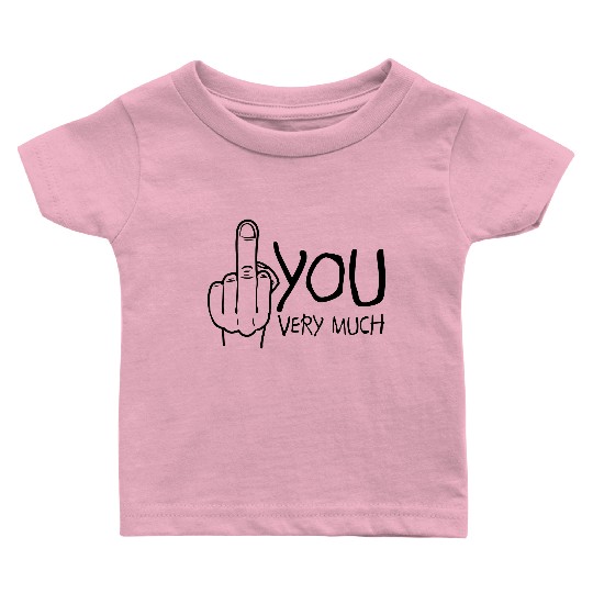 fuck you very much / thank you very much Baby T Shirts
