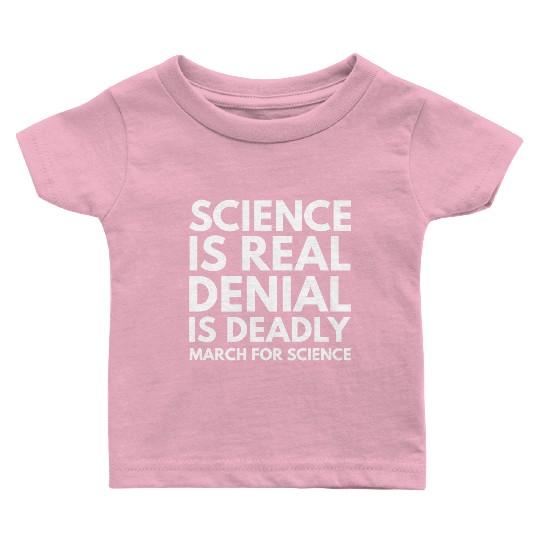 Science Is Real Baby T Shirts