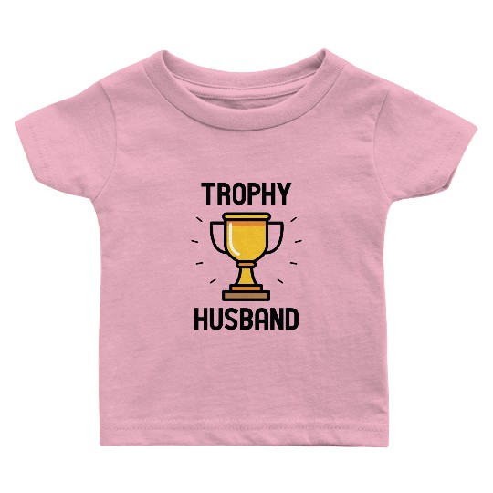 Trophy Husband Baby T Shirts