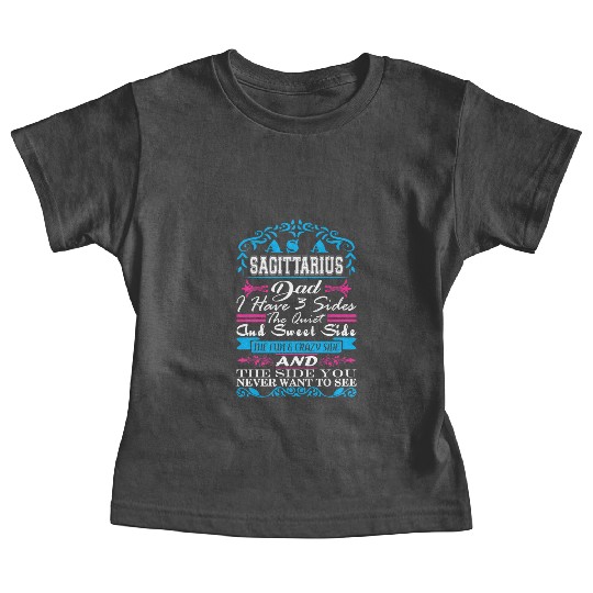 Sagittarius Dad Have 3 Sides Quiet Sweet Fun Crazy Baby Tees